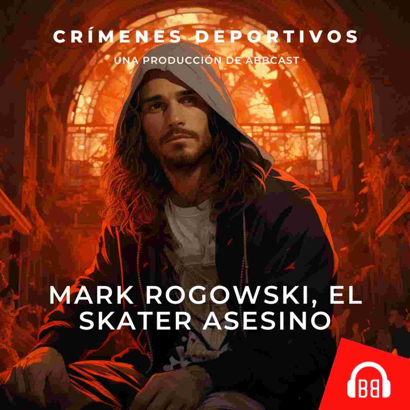 https://admin.voicemi.es/media/podcasts/crimenesdeportivos/mark-rogowski-el-skater-asesino_feed.jpg