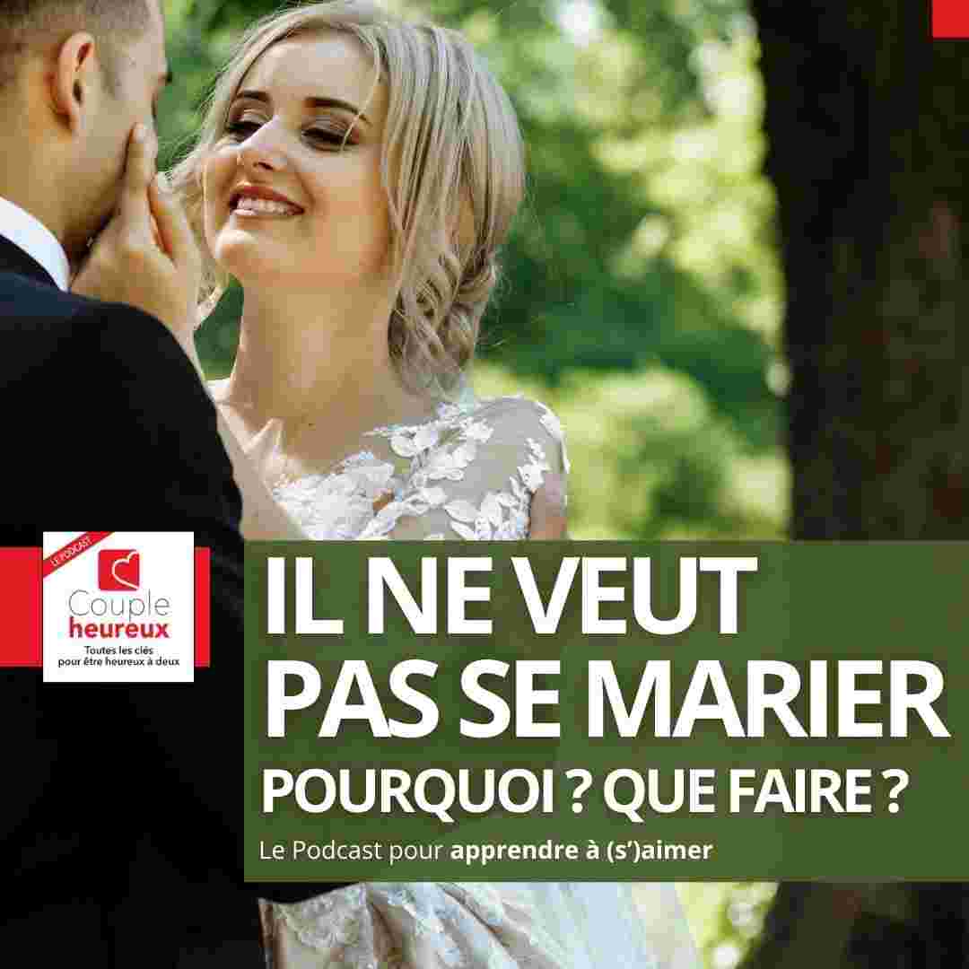 https://couple-heureux.com/wp-content/uploads/2024/10/il-ne-veut-pas-se-marier-podcast.jpg