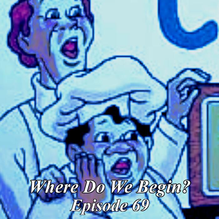 https://pbcdn1.podbean.com/imglogo/ep-logo/pbblog3981511/Where_do_we_begin_ep69.jpg