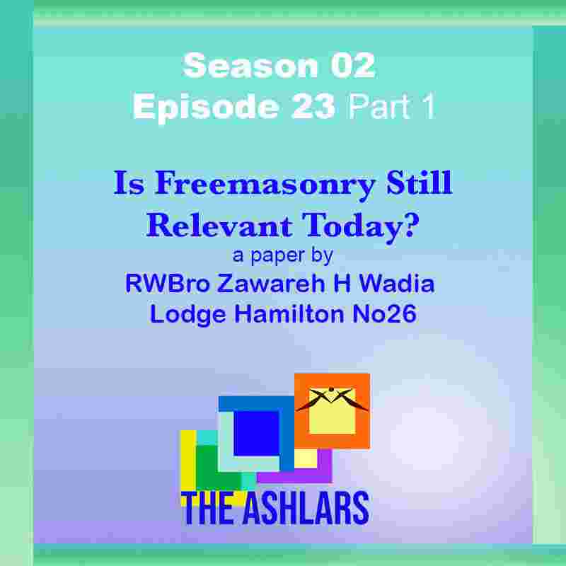 https://files.hubhopper.com/podcast/314261/episode/32271330/s02e23-is-freemasonry-still-relevant-today-a-paper-by-rwbro-zawareh-h-wadia-lodge-hamilton-no26-part-1.jpeg