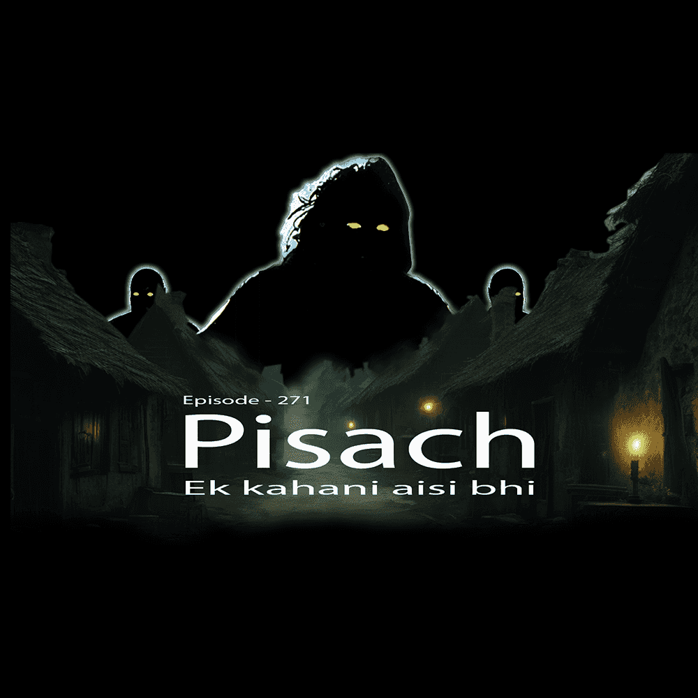 https://files.hubhopper.com/podcast/417066/episode/32409539/pisach-episode-271-ek-kahani-aisi-bhi-season-5-my-town-horror-stories.png