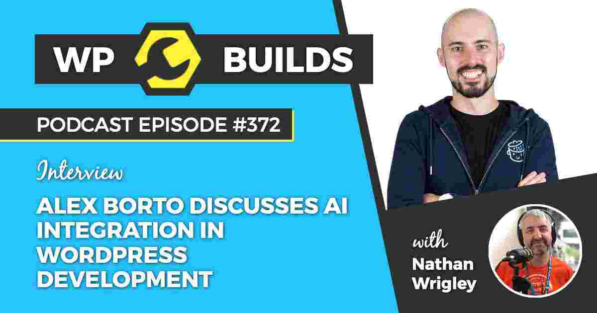 https://files.hubhopper.com/podcast/445885/episode/32626021/372-alex-borto-discusses-ai-integration-in-wordpress-development.jpeg