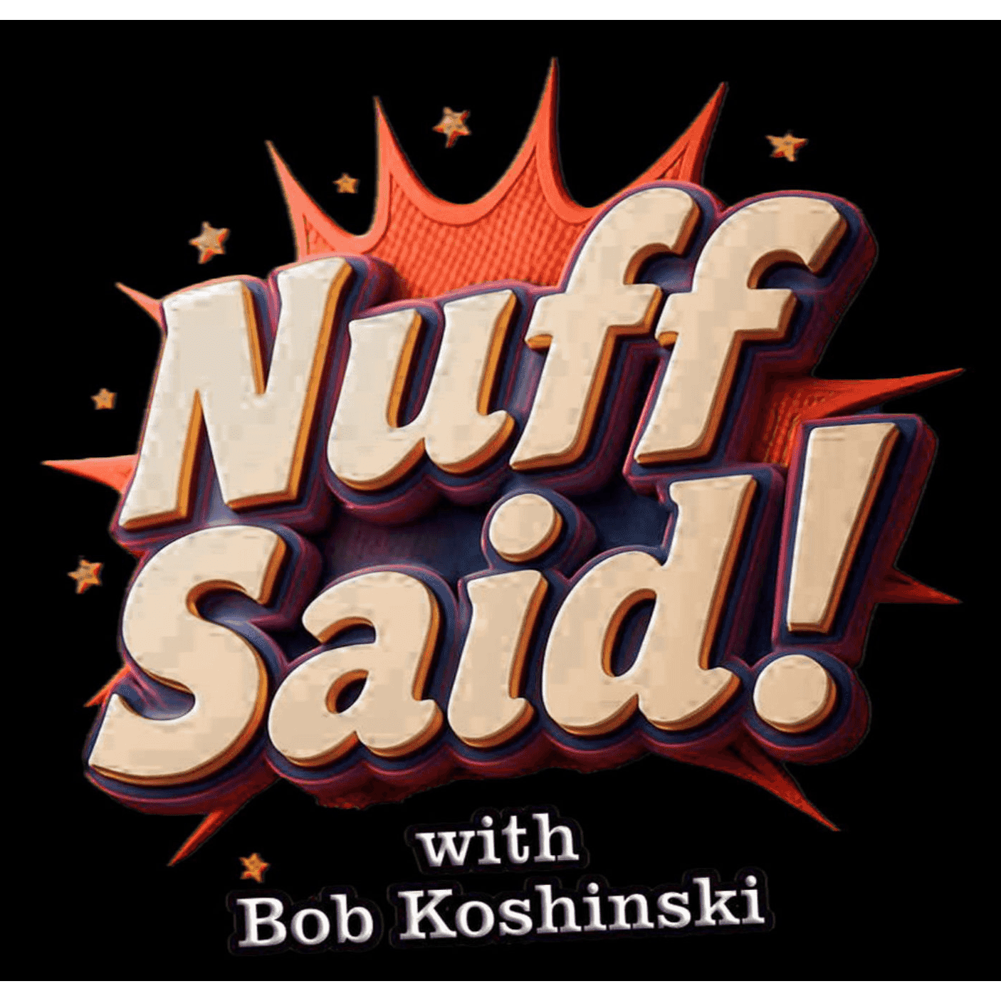 https://media.rss.com/nuff-said-with-bob-koshinski/ep_cover_20250812_020812_1e16ae7ffcfe388031c18bfc47873ac9.png