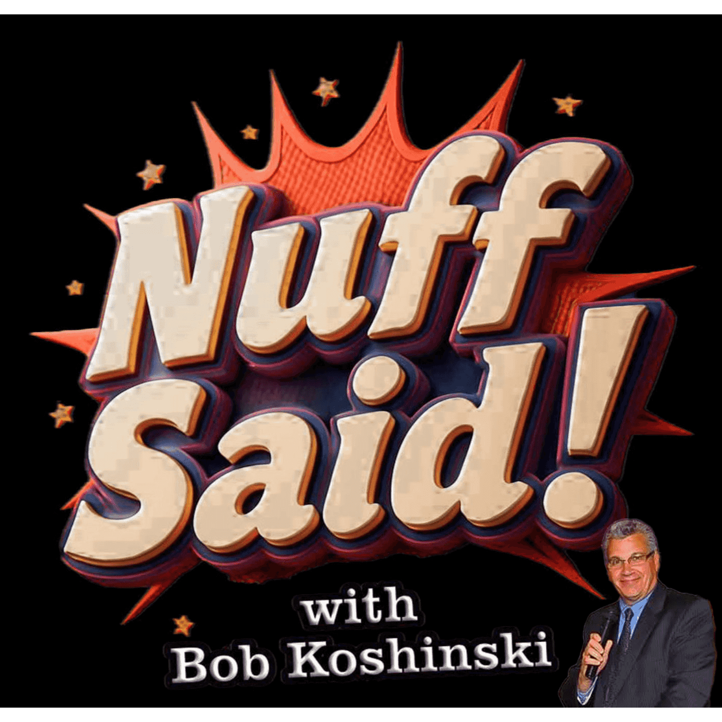 https://media.rss.com/nuff-said-with-bob-koshinski/ep_cover_20250815_010841_826fc55391e5d6463f2650a7994f91c6.png